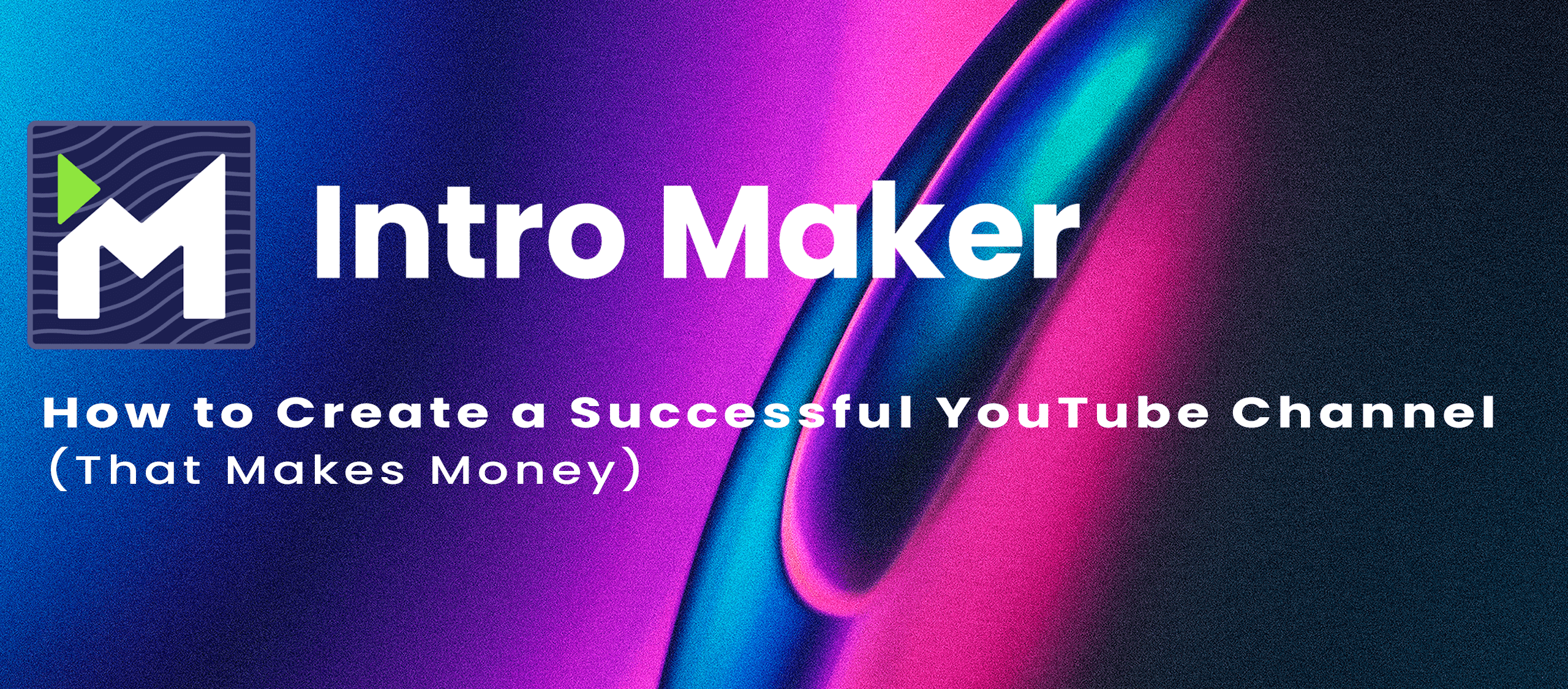 How to Create a Successful YouTube Channel (That Makes Money)